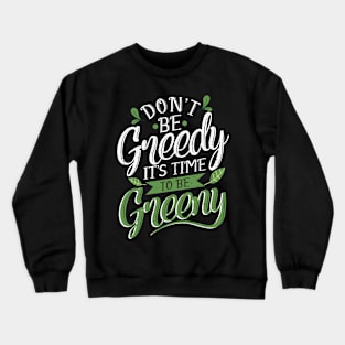 'Its Time To Be Greeny' Environment Awareness Shirt Crewneck Sweatshirt